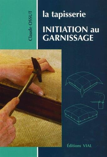 книга Tapisserie: Initiation au Garnissage, автор: Claude Ossut