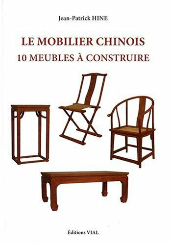 обложка книги Le mobilier chinois. 10 meubles a construire книга Le mobilier chinois. 10 meubles a construire, автор: Jean-Pierre Hine