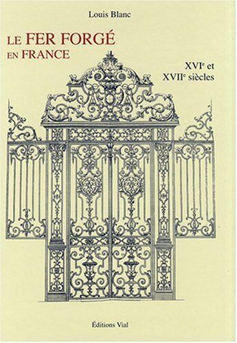 обложка книги Le fer forge en France Volume 1 XVIe et XVIIe siecles книга Le fer forge en France Volume 1 XVIe et XVIIe siecles, автор: Louis Blanc