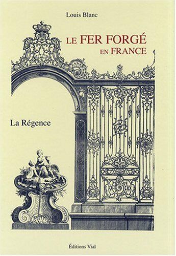 обложка книги Le fer forge en France Volume 2 La Regence книга Le fer forge en France Volume 2 La Regence, автор: Louis Blanc