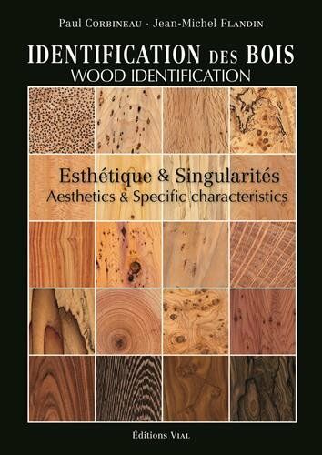 обложка книги Identification des bois : Esthétique et singularités. Wood Identification, Aesthetics and Specific characteristics книга Identification des bois : Esthétique et singularités. Wood Identification, Aesthetics and Specific characteristics, автор: Paul Corbineau, Jean-Michel Flandin, Marc Auroy