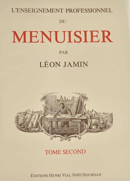 обложка книги L'Enseignement Professionnel du Menuisier - Tome Deux (Vol. 2) книга L'Enseignement Professionnel du Menuisier - Tome Deux (Vol. 2), автор: Léon Jamin