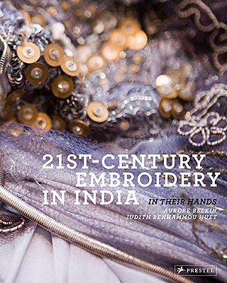 книга 21st Century Embroidery in India, автор: Aurore Belkin, Judith Benhamou-Huet