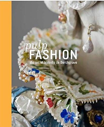 книга Pulp Fashion: The Art of Isabelle De Borchgrave, автор: Jill D’Alessandro
