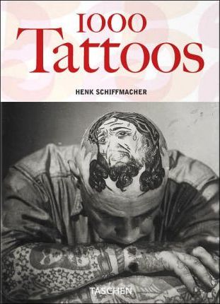 обложка книги 1000 Tattoos (Taschen 25th Anniversary Series) книга 1000 Tattoos (Taschen 25th Anniversary Series), автор: Henk Schiffmacher