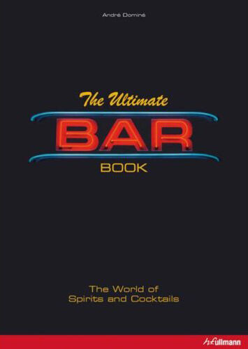 обложка книги The Ultimate Bar Book книга The Ultimate Bar Book, автор: Andre Domine