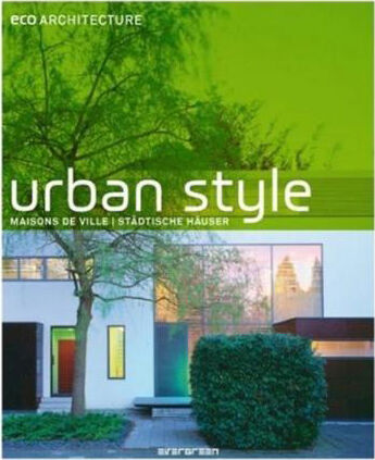 обложка книги Eco Architecture: Urban Style (Maisons de Ville, Stadtische Hauser) книга Eco Architecture: Urban Style (Maisons de Ville, Stadtische Hauser), автор: Reinhard Munster, Elke Weiler