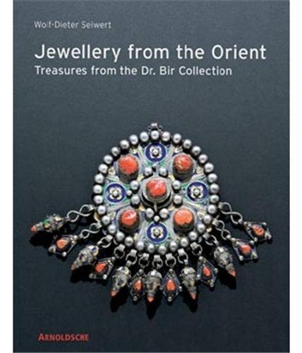 обложка книги Jewellery from the Orient: Treasures from the Dr. Bir Collection книга Jewellery from the Orient: Treasures from the Dr. Bir Collection, автор: Wolf-Dieter Seiwert