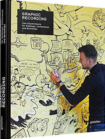 книга Graphic Recording: Live Illustrations for Meetings, Conferences and Workshops, автор: Anna Lena Schiller & Gestalten