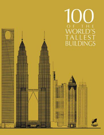 обложка книги 100 of the World's Tallest Buildings книга 100 of the World's Tallest Buildings, автор: Georges Binder