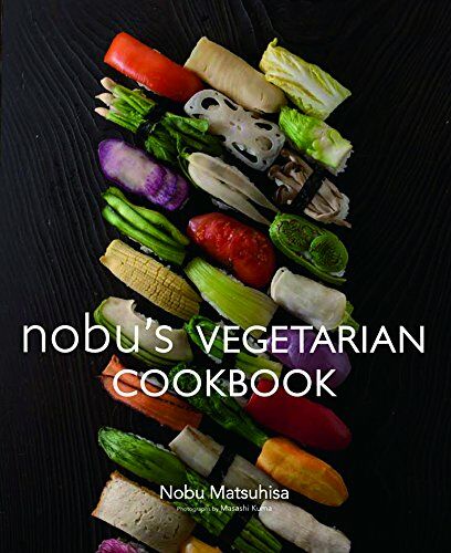 обложка книги Nobu's Vegetarian Cookbook книга Nobu's Vegetarian Cookbook, автор: Nobu Matsuhisa