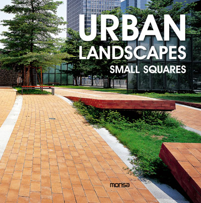 книга Urban Landscapes: Small Squares, автор: Instituto Monsa de Ediciones S.A.