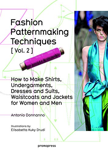 книга Fashion Patternmaking Techniques: How to Make Shirts, Undergarments, Dresses and Suits, Waistcoats, Men's Jackets: Women & Men: Volume 2, автор: Antonio Donnanno, Elisabetta Kuky Drudi