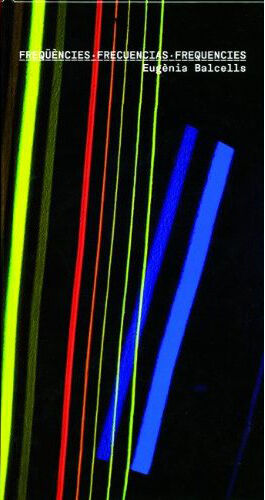 обложка книги Frequencies. Eugenia Balcells книга Frequencies. Eugenia Balcells, автор: Eulalia Bosch, Ramon Espelt