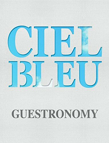 обложка книги Ciel Bleu: Guestronomy. A Piece of Heaven книга Ciel Bleu: Guestronomy. A Piece of Heaven, автор: Jurriaan Geldermans, Onno Kokmeijer, Arjan Speelman