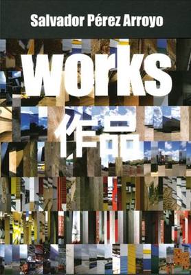 обложка книги Salvador Perez Arroyo. Works книга Salvador Perez Arroyo. Works, автор: Jose Maria Torres Nadal , Marcos Cruz