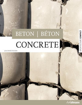 книга Architecture Compact: Concrete – Beton – Beton, автор: Joachim Fischer