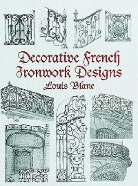 обложка книги Decorative French Ironwork Designs книга Decorative French Ironwork Designs, автор: Louis Blanc