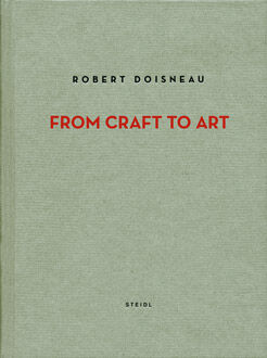 обложка книги Robert Doisneau. From Craft to Art книга Robert Doisneau. From Craft to Art, автор: Robert Doisneau, text by Jean-François Chevrier and Agnès Sire