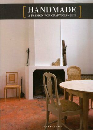 обложка книги Handmade, a Passion for Craftsmanship книга Handmade, a Passion for Craftsmanship, автор: Wim Pauwels