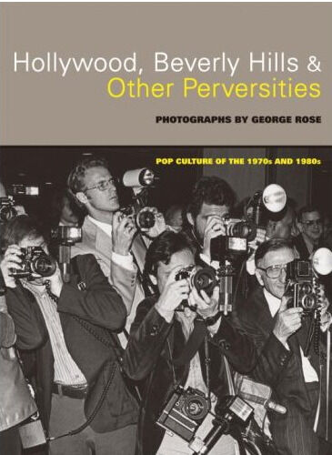 обложка книги Hollywood, Beverly Hills, and Other Perversities: Pop Culture of the 1970s and 1980s книга Hollywood, Beverly Hills, and Other Perversities: Pop Culture of the 1970s and 1980s, автор: George Rose
