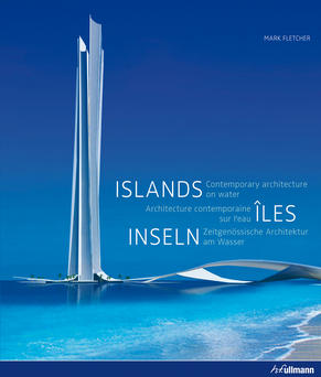 книга Islands - Îles - Inseln: Contemporary Architecture on Water - Zeitgenössische Architektur am Wasser, автор: Mark Fletcher