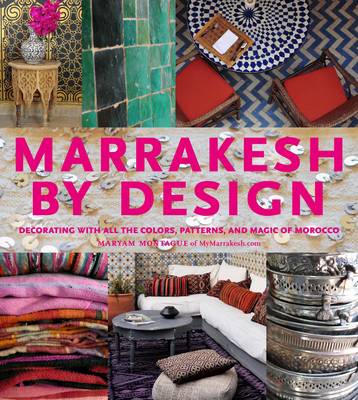 книга Marrakesh by Design: A Journey в Maroccan Style, автор: Maryam Montague