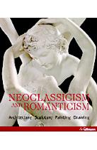 Neoclassicism and Romanticism: Architecture, Sculpture, Painting, Drawing, автор: R. Toman