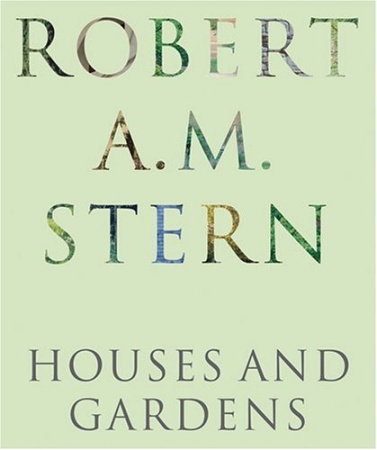 книга Robert A.M. Stern: Houses and Gardens, автор: Robert A.M. Stern