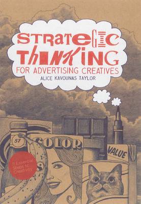 книга Strategic Thinking for Advertising Creatives, автор: Alice Kavounas Taylor