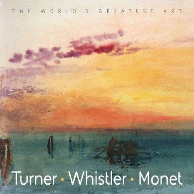 книга The World's Greatest Art: Turner, Whistler, Monet, автор: Tamsin Pickeral