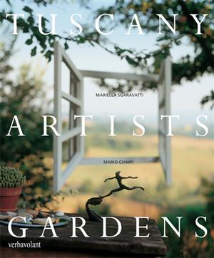 книга Tuscany Artists Gardens, автор: Mariella Sgaravatti, Photographs by Mario Ciampi