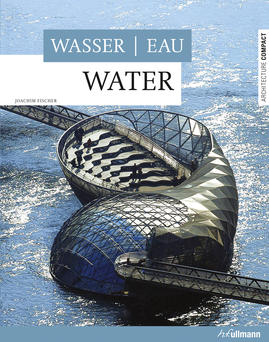 обложка книги Architecture Compact: Water – Wasser – Eau книга Architecture Compact: Water – Wasser – Eau, автор: Joachim Fischer