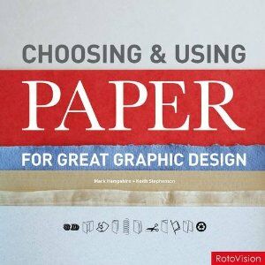обложка книги Choosing and Using Paper for Great Graphic Design книга Choosing and Using Paper for Great Graphic Design, автор: Keith Stephen