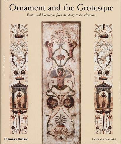 обложка книги Ornament and the Grotesque: Fantastical Decoration from Antiquity to Art Nouveau книга Ornament and the Grotesque: Fantastical Decoration from Antiquity to Art Nouveau, автор: Alessandra Zamperini