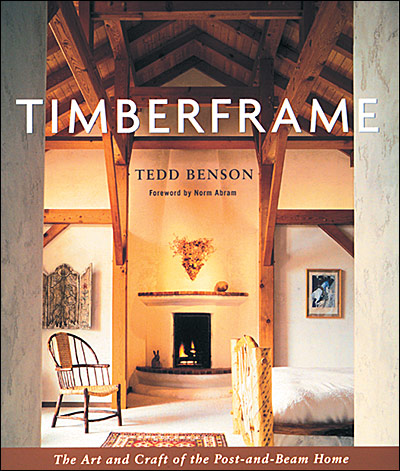 книга Timberframe: The Art and Craft of Post and Beam Home, автор: Tedd Benson
