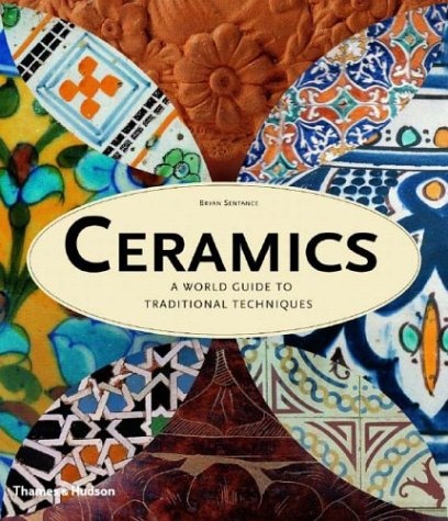 книга Ceramics: A World Guide to Traditional Techniques, автор: Bryan Sentance