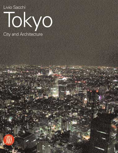 обложка книги Tokyo: City and Architecture книга Tokyo: City and Architecture, автор: Livio Sacchi, Franco Purini