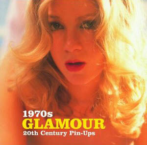 обложка книги 1970s Glamour (20th Century Pin-ups) книга 1970s Glamour (20th Century Pin-ups), автор: