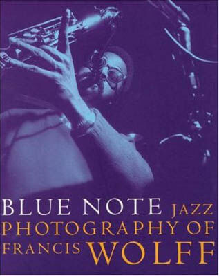обложка книги Blue Note: The Jazz Photography of Francis Wolff книга Blue Note: The Jazz Photography of Francis Wolff, автор: Michael Cuscuna, Charlie Lourie