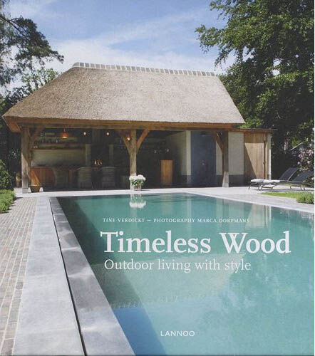 обложка книги Timeless Wood: Outdoor Living with Style книга Timeless Wood: Outdoor Living with Style, автор: Tine Verdickt