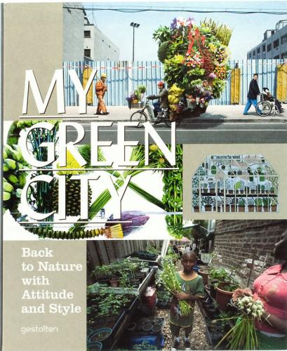 книга My Green City: Back to Nature with Attitude and Style, автор: R. Klanten, S. Ehmann, K. Bolhofer