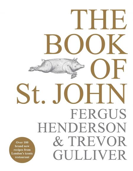 книга The Book of St John: Over 100 Brand New Recipes from London’s Iconic Restaurant, автор: Fergus Henderson, Trevor Gulliver