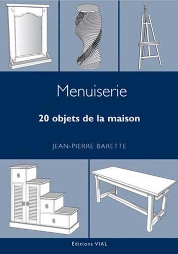 обложка книги Menuiserie. 20 objets de la maison книга Menuiserie. 20 objets de la maison, автор: Jean-Pierre Barette