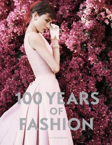 книга 100 Years of Fashion, автор: Cally Blackman