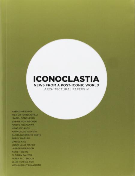 обложка книги Iconoclastia. News from a post-iconic world Architectural papers IV книга Iconoclastia. News from a post-iconic world Architectural papers IV, автор: Joseph Lluis Mateo (Editor)