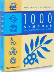 1000 Symbols: What Shapes Mean in Art and Myth Rowena Shepherd, Rupert Shepherd