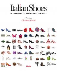 Italian Shoes: A Tribute to an Iconic Object Giovanni Gastel, Giusi Ferre, Uberto Frigerio