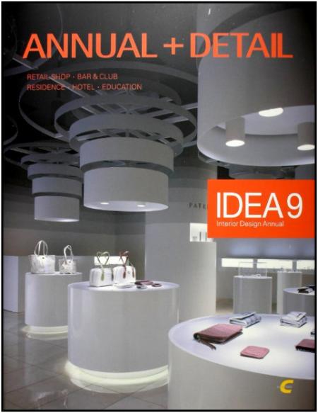обложка книги Idea 9 Annual + Detail: Retail Shop, Bar and Club, Residence, Hotel, School книга Idea 9 Annual + Detail: Retail Shop, Bar and Club, Residence, Hotel, School, автор: