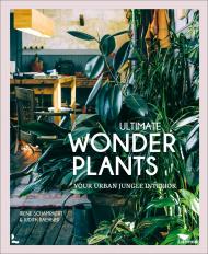 Ultimate Wonder Plants: Your Urban Jungle Interior Judith Baehner